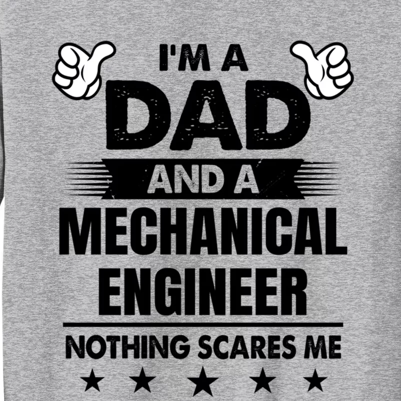 Im A Dad And A Mechanical Engineer Nothing Scares Me Gift Sweatshirt