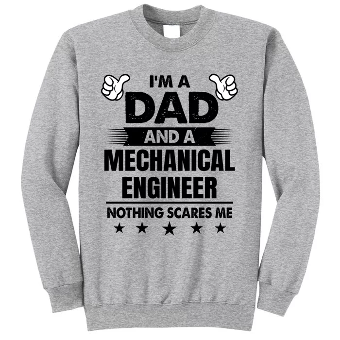 Im A Dad And A Mechanical Engineer Nothing Scares Me Gift Sweatshirt