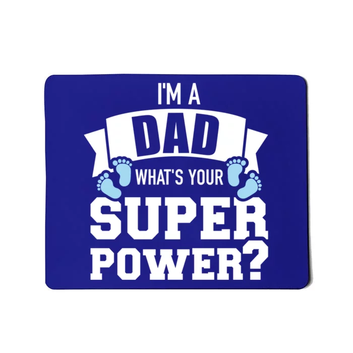 I'm A Dad What's Your Superpower Gift Mousepad