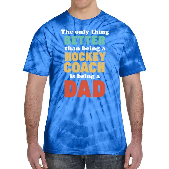 I'm A Dad And Hockey Coach Funny Fatherhood Funny Dad Gift Tie-Dye T-Shirt