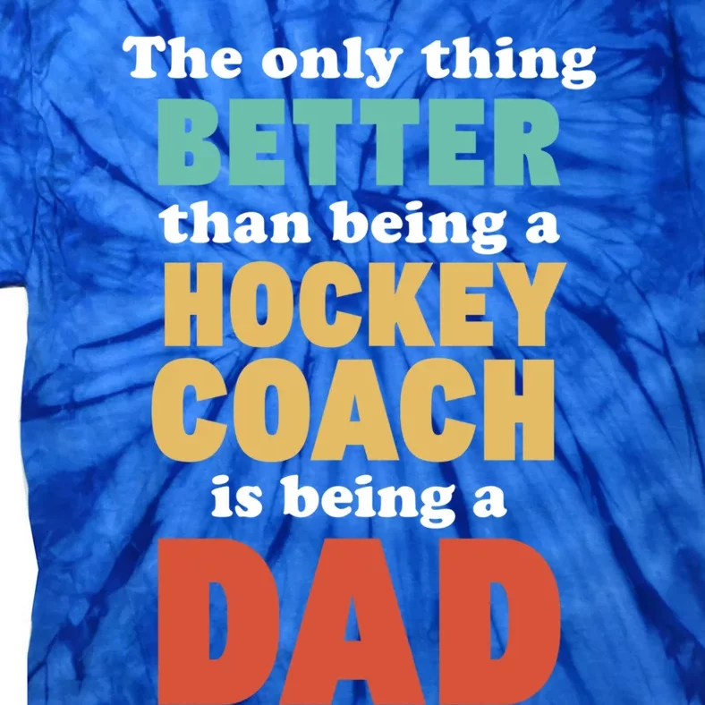 I'm A Dad And Hockey Coach Funny Fatherhood Funny Dad Gift Tie-Dye T-Shirt