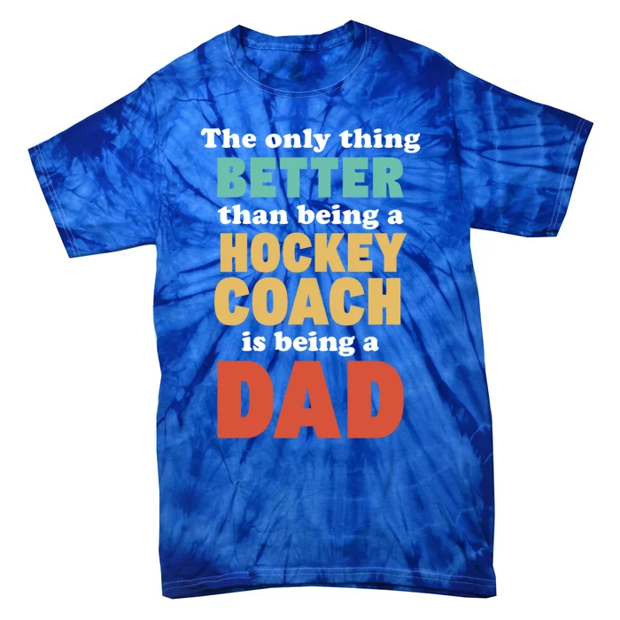 I'm A Dad And Hockey Coach Funny Fatherhood Funny Dad Gift Tie-Dye T-Shirt