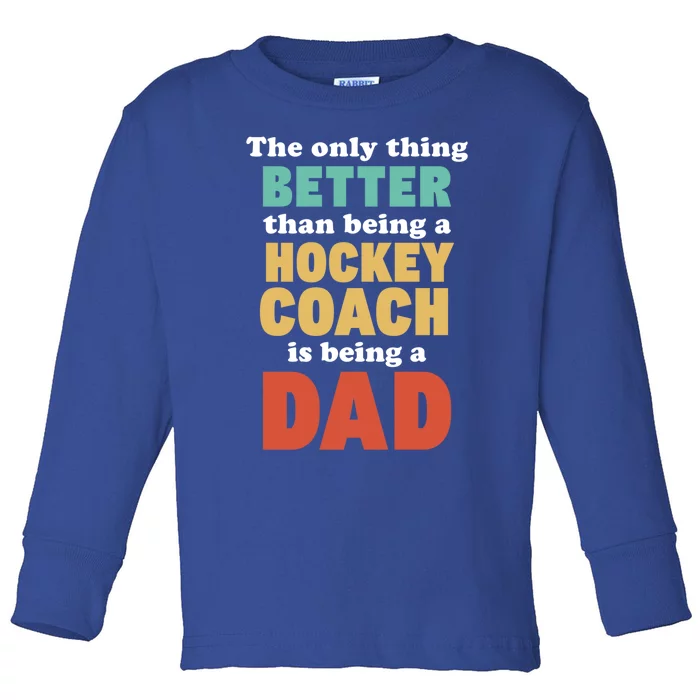 I'm A Dad And Hockey Coach Funny Fatherhood Funny Dad Gift Toddler Long Sleeve Shirt