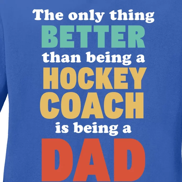 I'm A Dad And Hockey Coach Funny Fatherhood Funny Dad Gift Ladies Long Sleeve Shirt