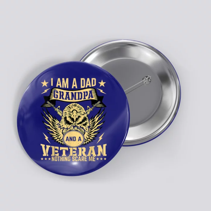 I'm A Dad Grandpa And A Veteran Nothing Scares Me Father Day Gift Button