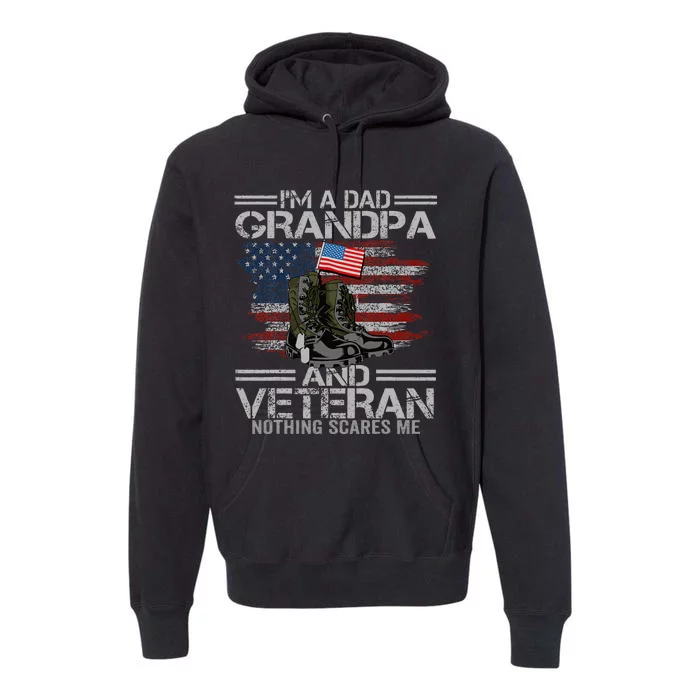 Im A Dad Grandpa And Veteran Fathers Day Premium Hoodie