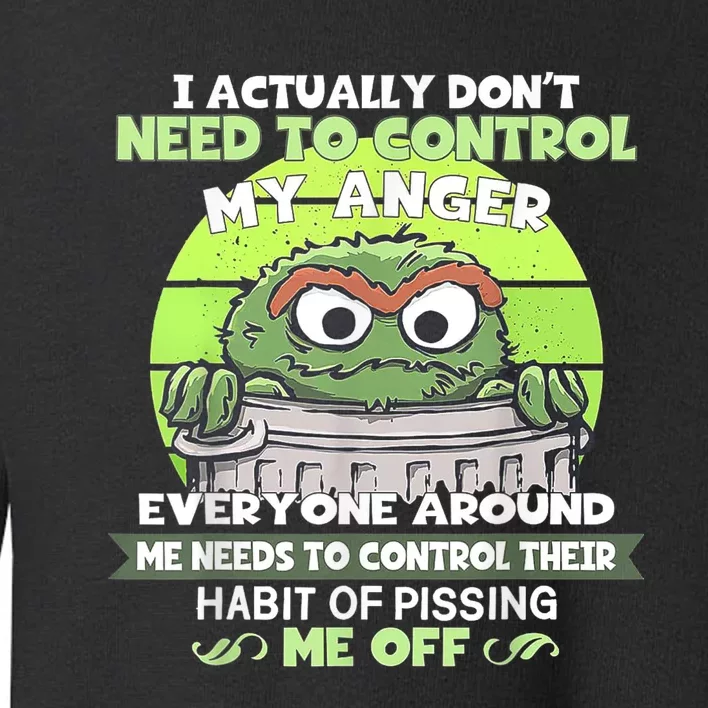 I Actually Dont Need To Control My Anger Toddler Sweatshirt