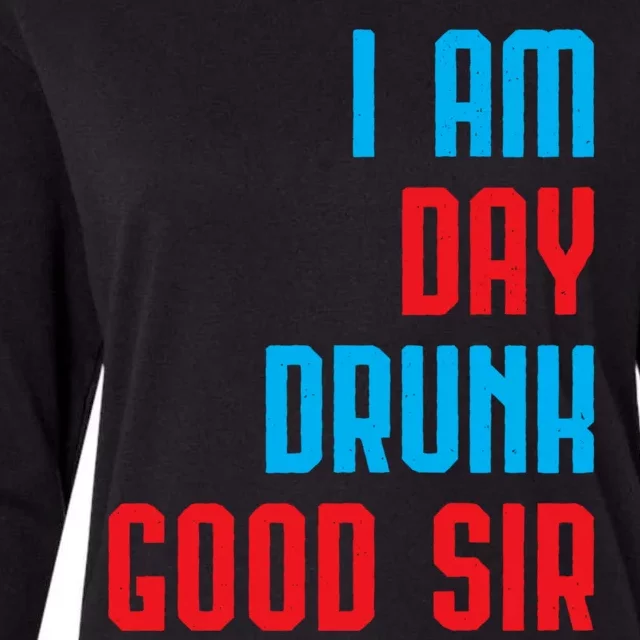 I Am Day Drunk Good Sir Funny Labor Day Drinking Gift Womens Cotton Relaxed Long Sleeve T-Shirt