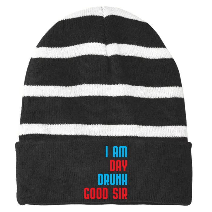 I Am Day Drunk Good Sir Funny Labor Day Drinking Gift Striped Beanie with Solid Band