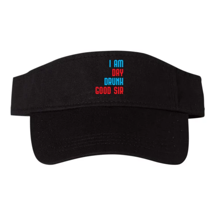 I Am Day Drunk Good Sir Funny Labor Day Drinking Gift Valucap Bio-Washed Visor