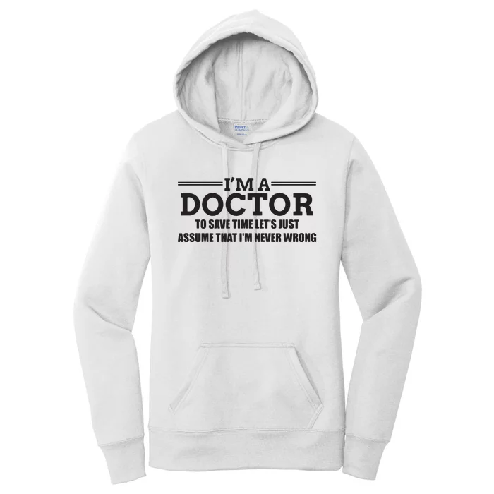 Im A Doctor Never Wrong Funny Doctor Shirts Women's Pullover Hoodie