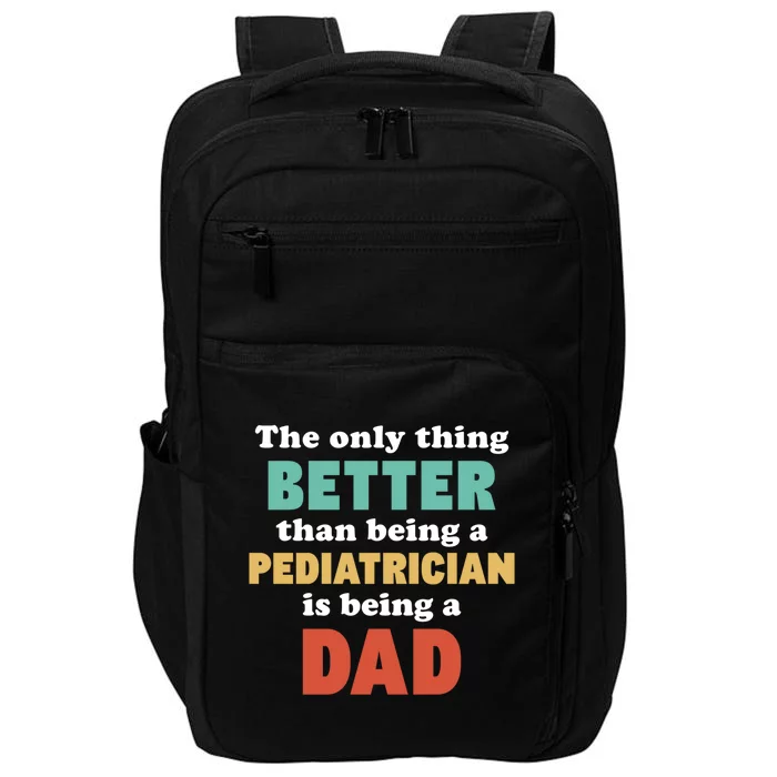 I'm A Dad And Pediatrician Funny Fatherhood Funny Dad Great Gift Impact Tech Backpack