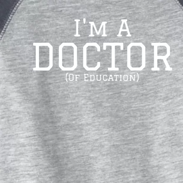 Im A Doctor Of Education For PhD Graduates Toddler Fine Jersey T-Shirt