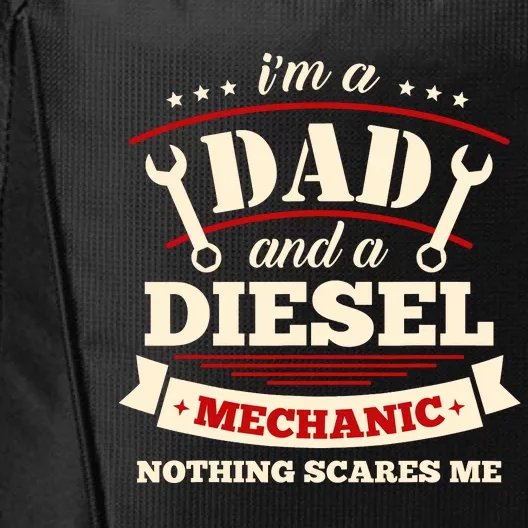 IM A Dad And Diesel Mechanic Funny Father Mechanic City Backpack