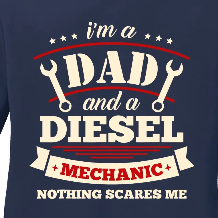 IM A Dad And Diesel Mechanic Funny Father Mechanic Ladies Long Sleeve Shirt