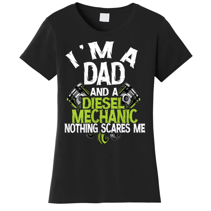 IM A Dad And A Diesel Mechanic Mechanic Dad Fathers Day Women's T-Shirt