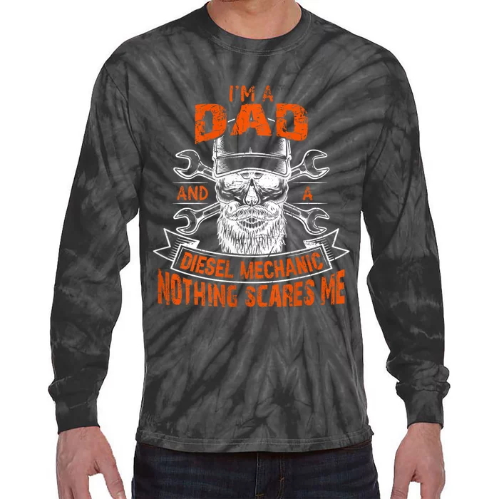 IM A Dad And A Diesel Mechanic Nothing Scares Me Father Day Tie-Dye Long Sleeve Shirt