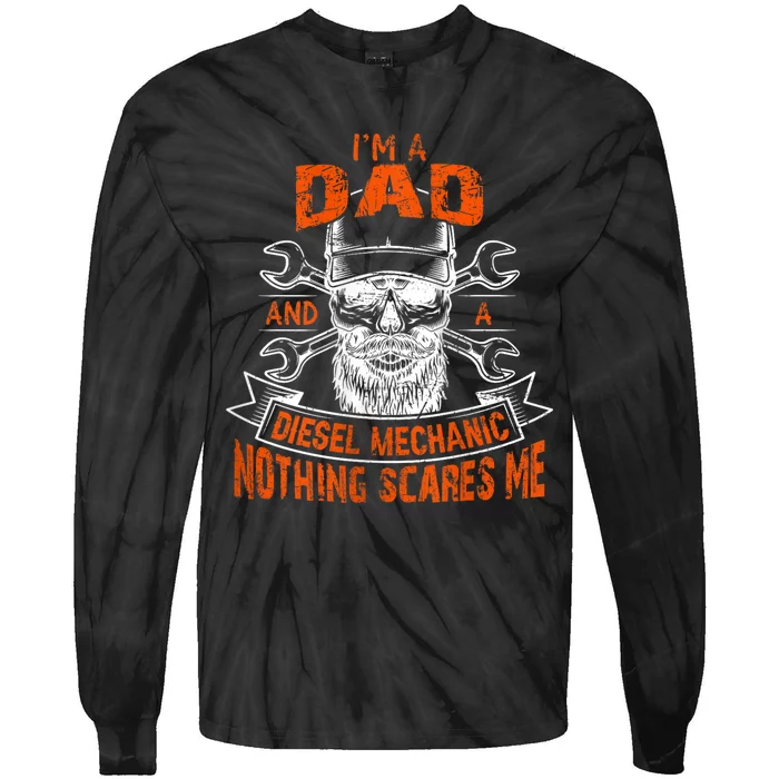 IM A Dad And A Diesel Mechanic Nothing Scares Me Father Day Tie-Dye Long Sleeve Shirt