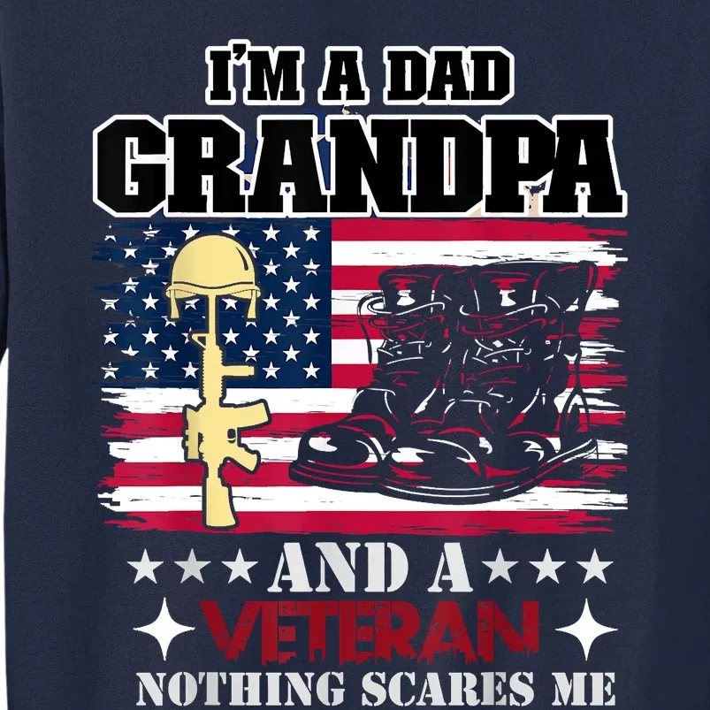 Im A Dad Grandpa And Veteran Tall Sweatshirt