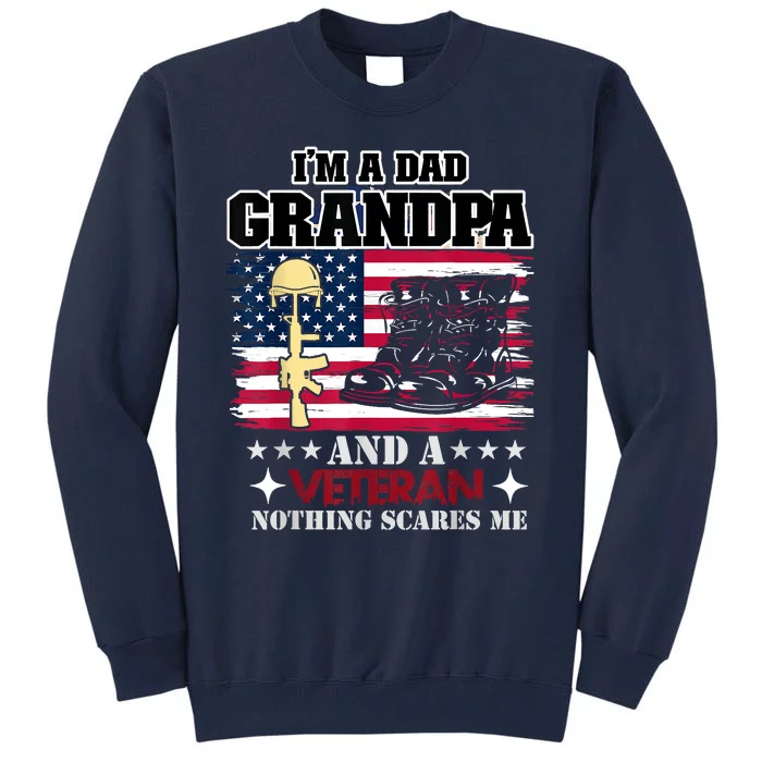 Im A Dad Grandpa And Veteran Tall Sweatshirt