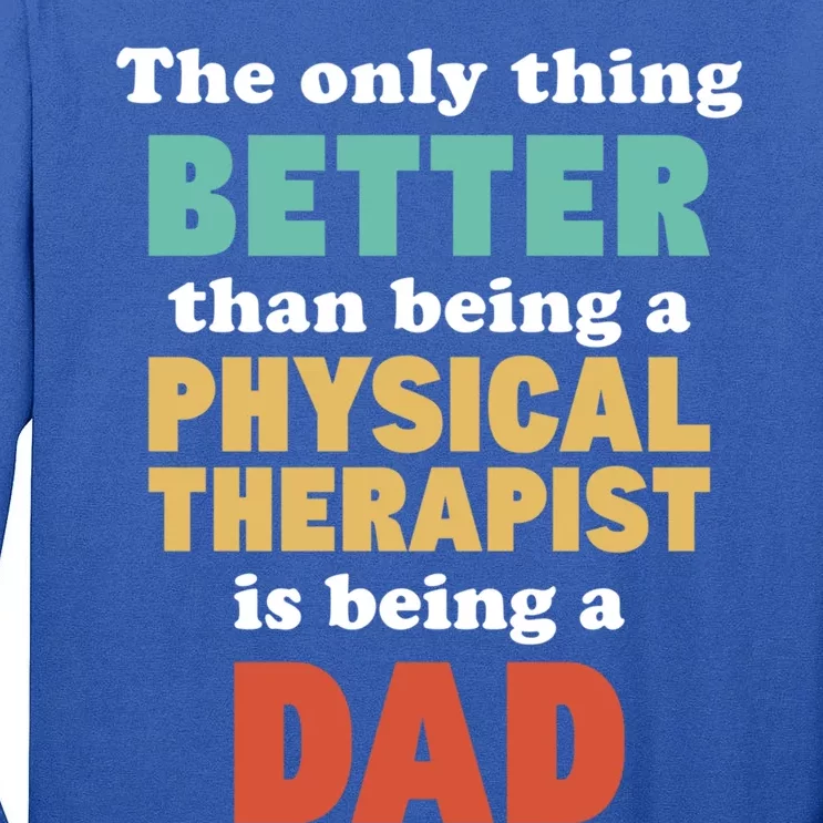 I'm A Dad And Physical Therapist Funny Fatherhood Funny Dad Cute Gift Tall Long Sleeve T-Shirt