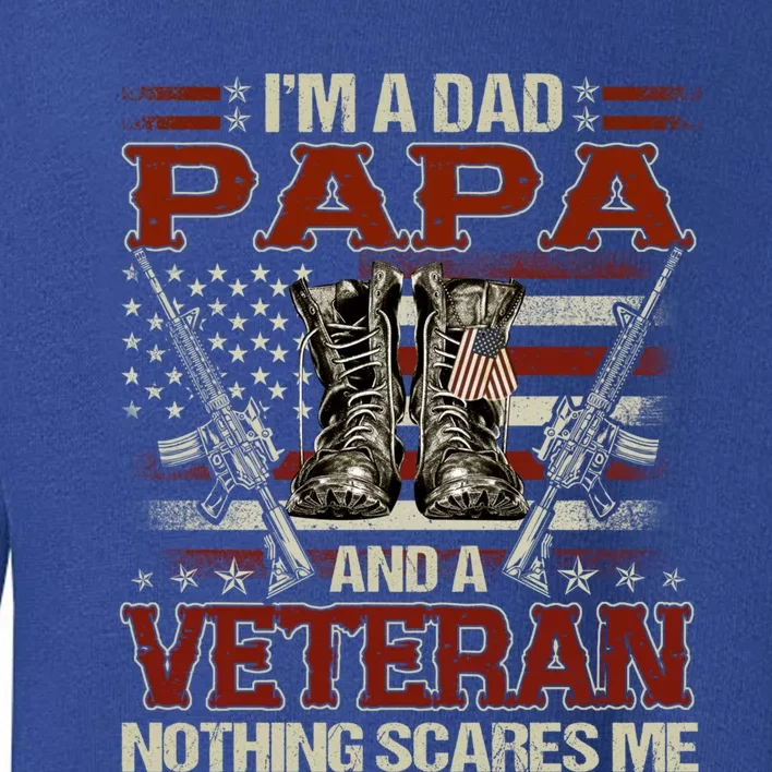 I'm A Dad Papa And Veteran Father's Day Funny Funny Gift Toddler Sweatshirt