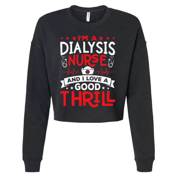 Im A Dialysis Nurse I Love A Good Thrill Kidney Dialysis Cropped Pullover Crew