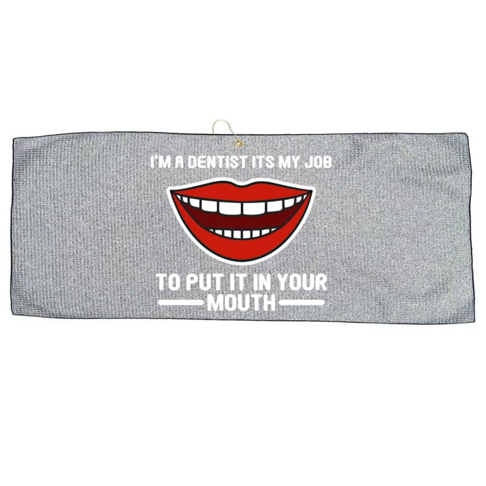 Im A Dentists Its My Job To Put It In Your Mouth Gift Large Microfiber Waffle Golf Towel