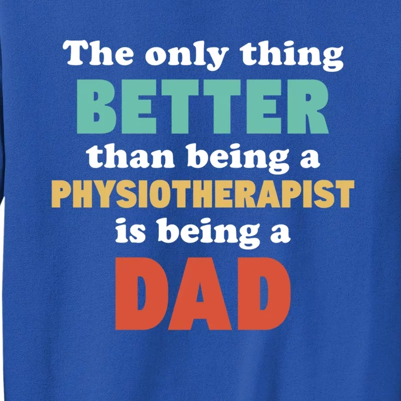 I'm A Dad And Physiotherapist Funny Fatherhood Funny Dad Gift Tall Sweatshirt