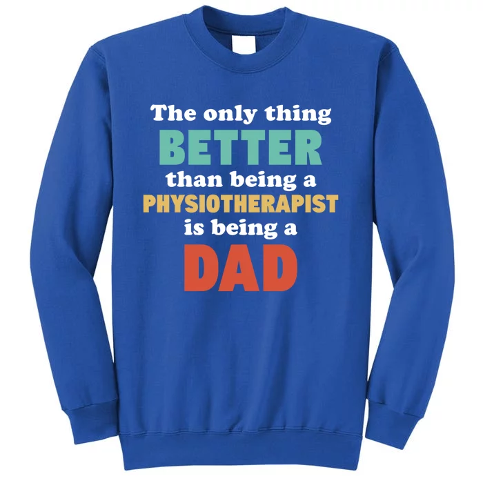 I'm A Dad And Physiotherapist Funny Fatherhood Funny Dad Gift Tall Sweatshirt