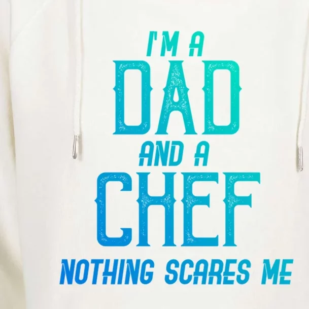 Im A Dad And A Chef Nothing Scares Me Meaningful Gift Womens Funnel Neck Pullover Hood