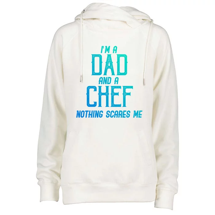 Im A Dad And A Chef Nothing Scares Me Meaningful Gift Womens Funnel Neck Pullover Hood