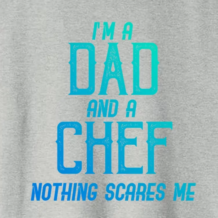 Im A Dad And A Chef Nothing Scares Me Meaningful Gift Women's Crop Top Tee