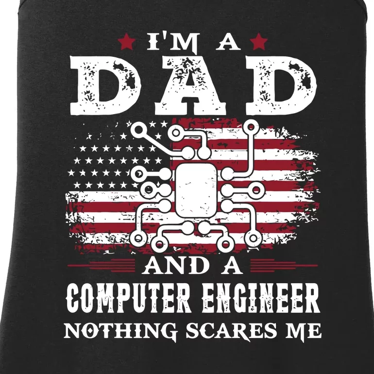 Im A Dad And A Computer Engineer Nothing Scares Me Fathers Day Gifts Ladies Essential Tank