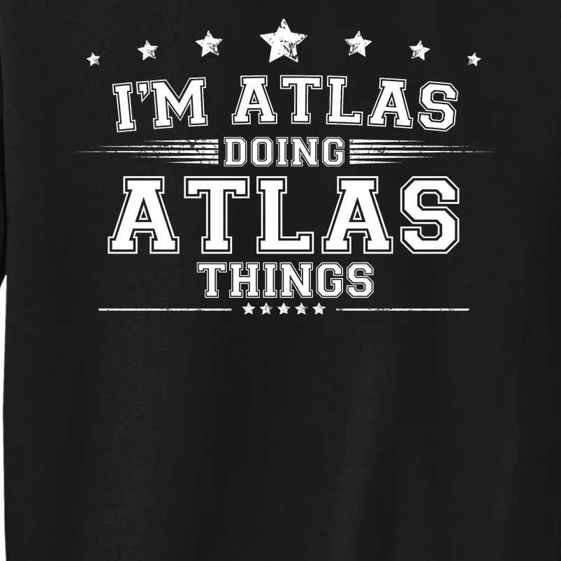 Im Atlas Doing Atlas Things Tall Sweatshirt