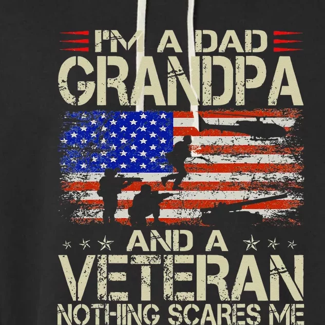 Im A Dad Grandpa And Veteran Fathers Day Papa Grandpa Gifts Garment-Dyed Fleece Hoodie