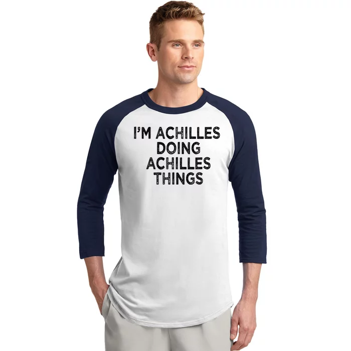 I'm Achilles Doing Achilles Things Baseball Sleeve Shirt