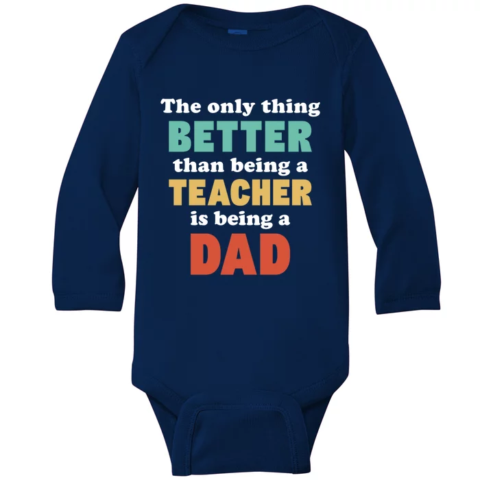 I'm A Dad And Teacher Funny Fatherhood Funny Dad Gift Baby Long Sleeve Bodysuit