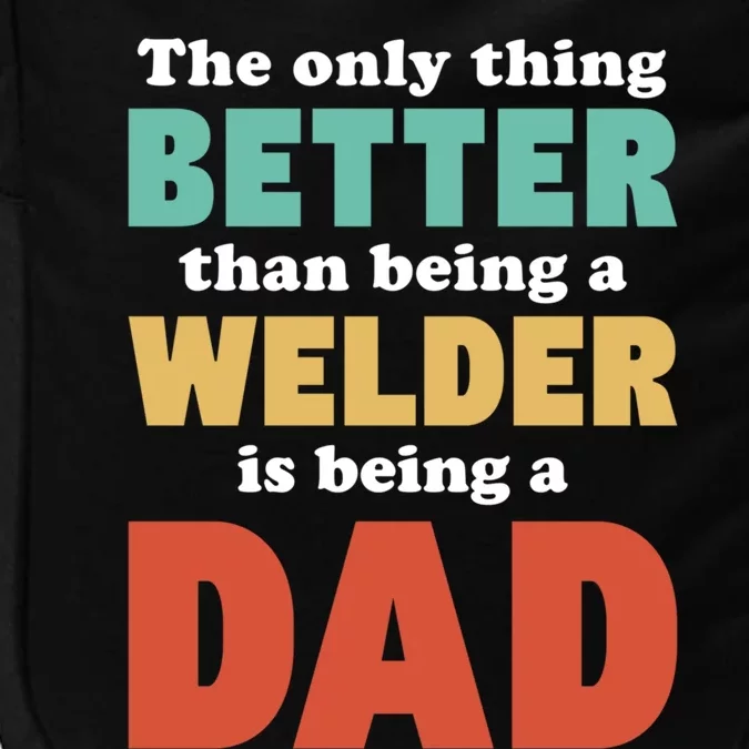 I'm A Dad And Welder Funny Fatherhood Funny Dad Funny Gift Impact Tech Backpack