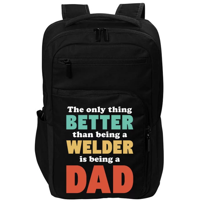 I'm A Dad And Welder Funny Fatherhood Funny Dad Funny Gift Impact Tech Backpack