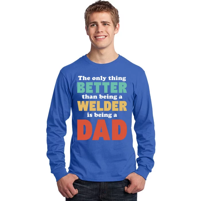 I'm A Dad And Welder Funny Fatherhood Funny Dad Funny Gift Tall Long Sleeve T-Shirt