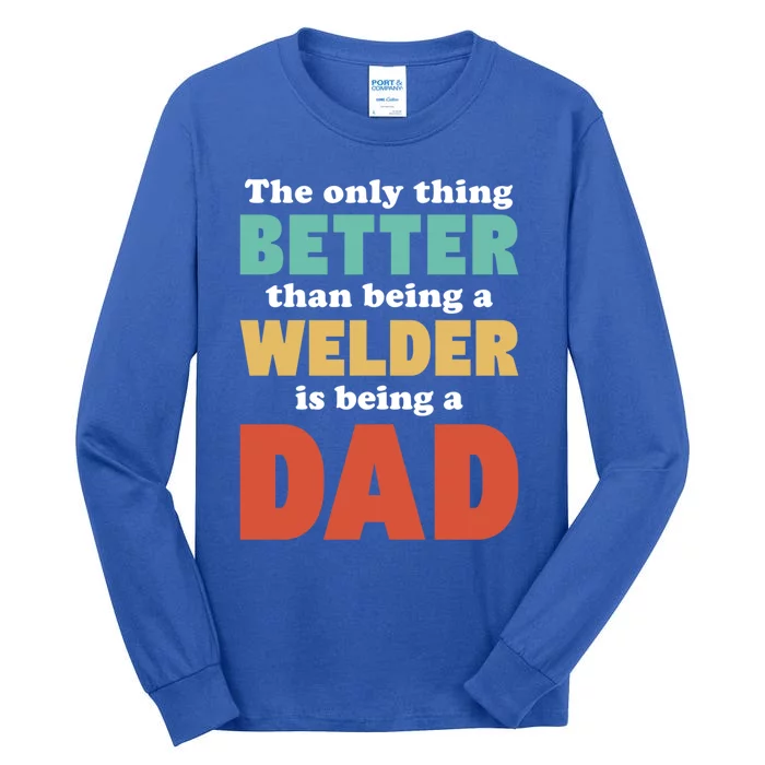 I'm A Dad And Welder Funny Fatherhood Funny Dad Funny Gift Tall Long Sleeve T-Shirt