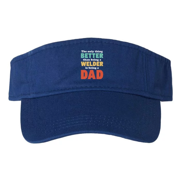 I'm A Dad And Welder Funny Fatherhood Funny Dad Funny Gift Valucap Bio-Washed Visor