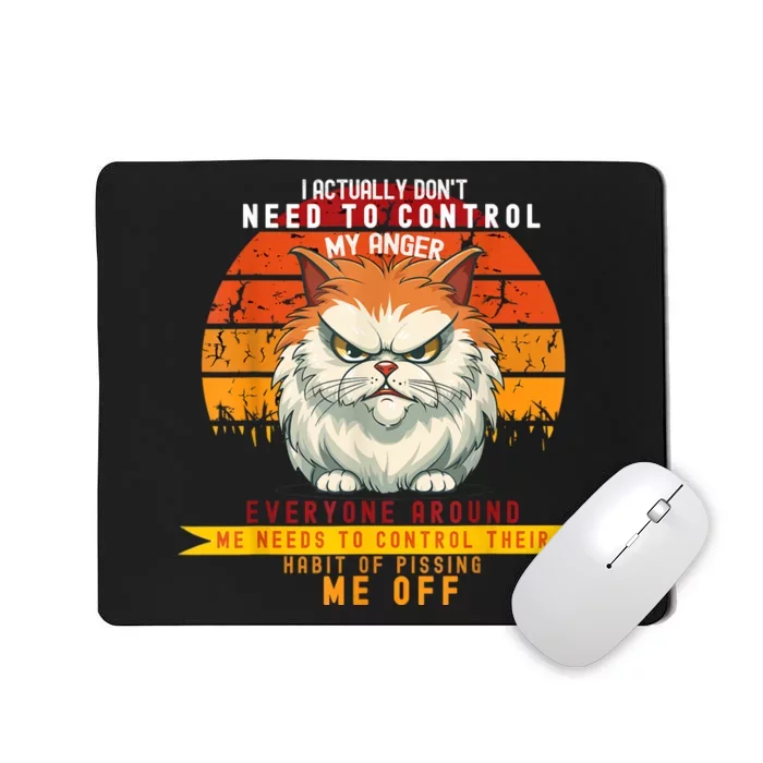 I Actually Dont Need To Control My Angerunisex Mousepad