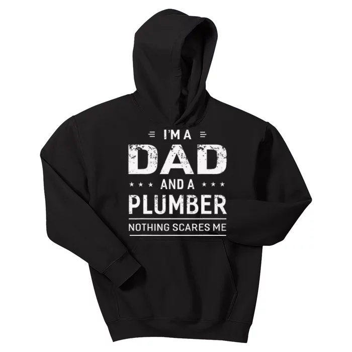 I'm A Dad And Plumber Nothing Scares Me Kids Hoodie