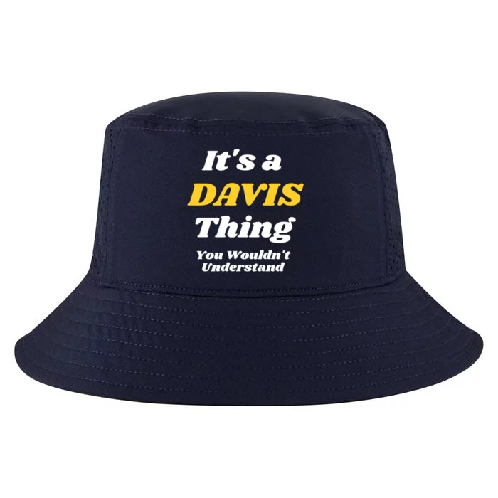 Its A Davis Thing You Wouldnt Understand Family Gift Cool Comfort Performance Bucket Hat