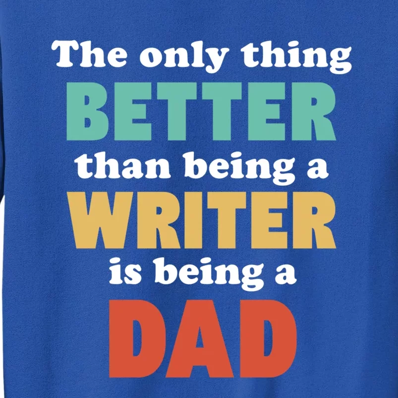 I'm A Dad And Writer Funny Fatherhood Funny Dad Gift Tall Sweatshirt