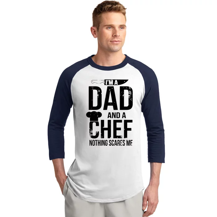 Im A Dad And A Chef Nothing Scares Me Baseball Sleeve Shirt