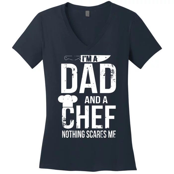 Im A Dad And A Chef Nothing Scares Me Women's V-Neck T-Shirt