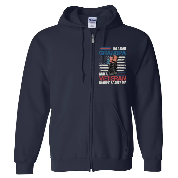 IM A Dad Grandpa And A Veteran Nothing Scares Me Full Zip Hoodie